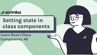 Setting state in class components Class Components in React tutorial