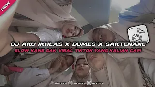 Download Dj Aku Ikhlas X Dumes X Saktenane Bootleg Slow Kane Gak Viral TikTok Terbaru 2023 MP3