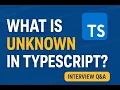 What is UNKNOWN in TypeScript TypeScript Interview Questions 2025