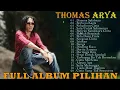 Download Lagu THOMAS ARYA FULL ALBUM PILIHAN 2022 - DIMANA SALAHNYA