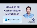 How to Migrate Legacy MFA SSPR Authentication Methods in Microsoft Entra ID