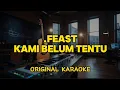 Download Lagu .Feast - Kami Belum Tentu (Karaoke Score) 