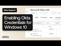 Enabling Okta Credentials for Windows 10 Okta Support