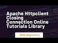 apache httpclient closing connection online tutorials library