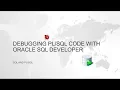 Debugging Oracle code with ORACLE SQL DEVELOPER tool