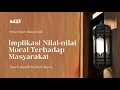 Download Lagu Sirah Nabawiyah - Implikasi Nilai - Nilai Moral Terhadap Masyarakat.