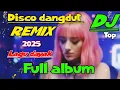 Download Lagu DISCO DANGDUT REMIX LAGU DAYAK FULL ALBUM 2025 || KUMPULAN DJ DANGDUT REMIX ALBUM DAYAK PALING ENAK 
