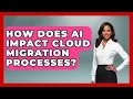 How Does AI Impact Cloud Migration Processes Cloud Stack Studio News