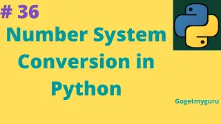 36 Number System Conversion in Python Gogetmyguru
