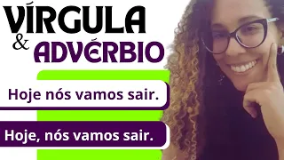 VÍRGULA & ADVÉRBIO: como usar?
