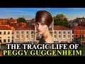 The Guggenheim Heiress They Disowned for the Life She Chose The Tragic Story of Peggy Guggenheim