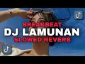 DJ Breakbeat Lamunan ( Slowed Reverb ) Full Bass