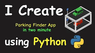 I CREATE PARKING FINDER APP IN 2 MIN USING PYTHON LEARN PYTHON BY BUILDING SIMPLE PROJECTS