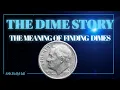 THE MEANING OF FINDING DIMES