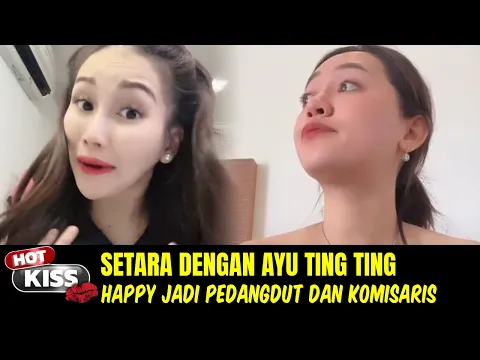 Download MP3 Levelnya Sudah Setara, Ayu Ting Ting dan Happy Asmara Selain Jadi Pedangdut Punya Jabatan Komisaris