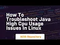 How to troubleshoot java high cpu usage issues in linux