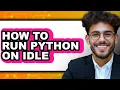 How to Run Python on Idle only Way