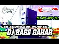 Download Lagu DJ BASS GAHAR MPESIAL CHECK SOUND SUB WOFFER RENDAHNYA DAPAT PAUL CANS( BUAT GELENG KEPAlA)