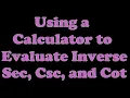 Using a Calculator to Evaluate Inverse Secant Cosecant and Cotangent 7 2-3