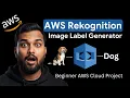 AWS Projects to Get you Hired Built an Image Labels Generator using Amazon Rekognition