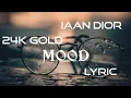 Download Lagu 24k Gold - Mood ft.Iann Dior (lyrics)