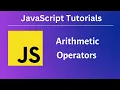 ARITHMETIC OPERATORS IN JAVASCRIPT Absolute Beginners Ep 10