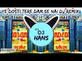 Lagu Ye Dosti Tere Dam Se Hai Dj Arrav mixing High quality Song