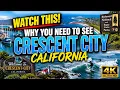WATCH THIS Why You Need to See Crescent City California 4K