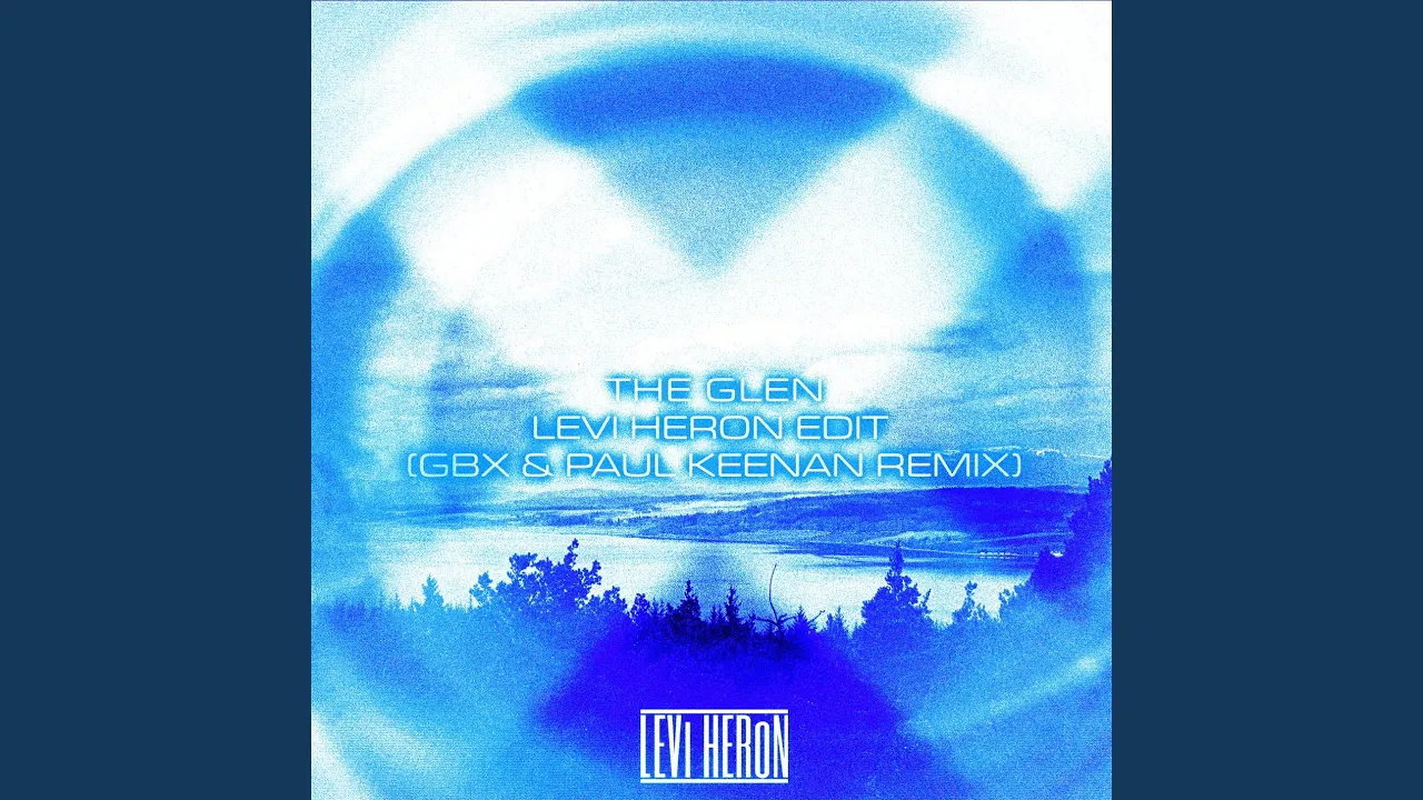 The Glen (Levi Heron Edit - GBX & Paul Keenan Remix) The Glen (Levi Heron Edit - GBX & Paul Keenan Remix)
