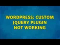 Wordpress Custom jQuery plugin not working