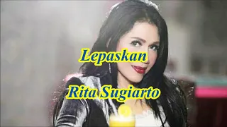 lepaskan by rita sugiarto