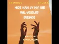 Hoe Kan Jy My Nie Wil Voelii (feat. Mr Moody & Chuksta) (Remix)