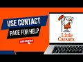 HOW TO USE THE Little Caesars CONTACT PAGE TO GET HELP