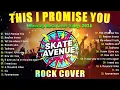 Skate Avenue PH - This I Promise You (Rock Cover) Non Stop Lyrics - Playlist 2026