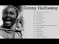 Download Lagu Donny Hathaway Greatest Hits - Donny Hathaway Best Song 2023