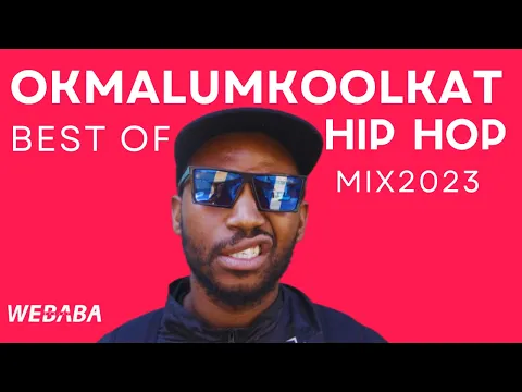 Download MP3 Okmalumkoolkat Best Of Hip Hop Mix 2023 | Mixed by Dj Webaba