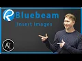 Inserting Images into Bluebeam BLUEBEAM FOR ARCHITECTS