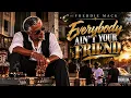 Freddie Mack – “Everybody Ain’t Your Friend” | Southern Soul That Hits Different 🔥