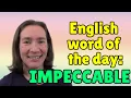English Word of the Day IMPECCABLE