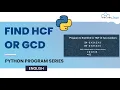 Python Program to Find HCF or GCD