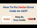 How To Fix Foxtel Error Code As 4037
