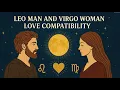 Leo Man and Virgo Woman Love Compatibility - Can Fire and Earth Create Lasting Passion