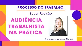 AUDIÊNCIA TRABALHISTA NA PRÁTICA