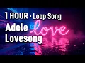 Lagu 1 HOUR | Lovesong · Adele