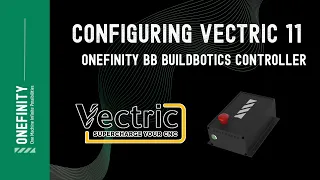 Installing and Configuring Vectric for Onefinity CNC Buildbotics with Post Processor installation