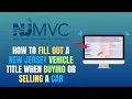 HOW TO FILL OUT A NEW JERSEY VEHICLE TITLE WHEN BUYING OR SELLING A CAR