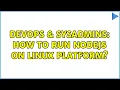 DevOps SysAdmins How to run nodejs on linux platform