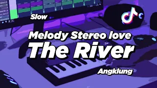 Download DJ MELODY STEREO LOVE X THE RIVER SLOW ANGKLUNG | VIRAL TIK TOK MP3