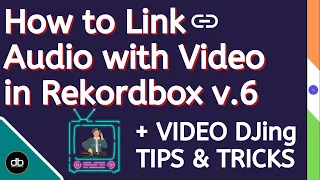 how to link audio with video in rekordbox video get started with video djing vdj tips u0026 tricks 