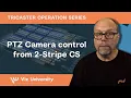 PTZ Camera control from 2-Stripe CS